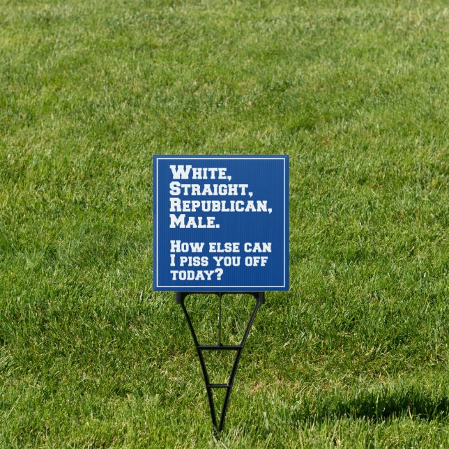 White Straight Republican Male. Sign (Insitu)