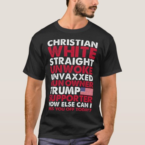 White Straight Unwoke Unvaxxed Trump Supporter Usa T_Shirt