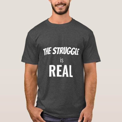 White Struggle is Real Funny Dramatization ZFJ T_Shirt