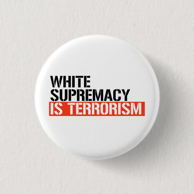 White supremacy is terrorism button (Front)