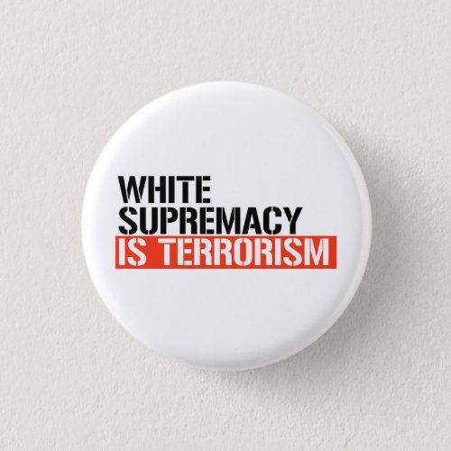 White supremacy is terrorism button
