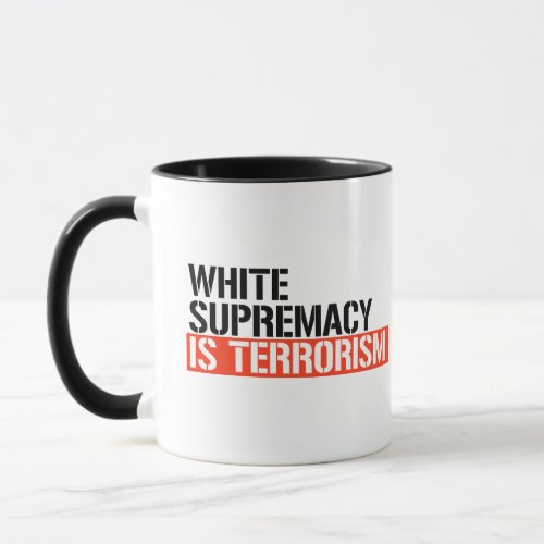 White supremacy is terrorism mug