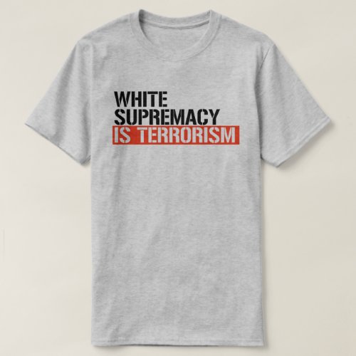 White supremacy is terrorism T_Shirt
