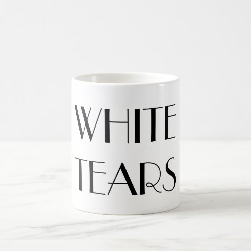 White Tears Mug in Fancy Text