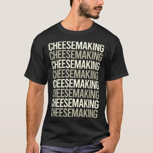 White Text Cheesemaking Cheesemaker Cheese T_Shirt