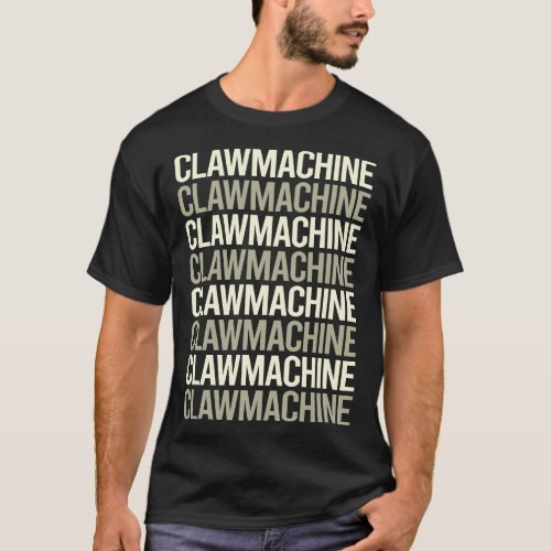 White Text Claw Machine Crane T_Shirt