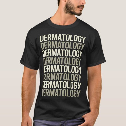 White Text Dermatology Dermatologist T_Shirt