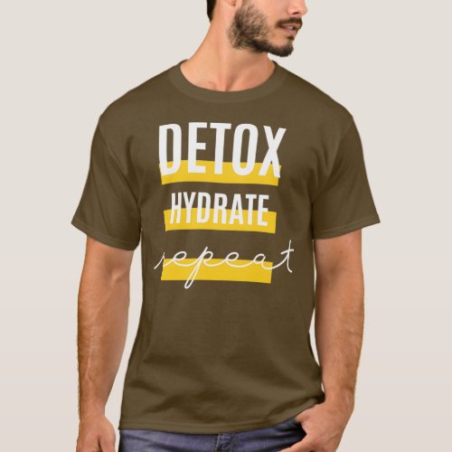 White text Detox Hydrate Repeat fitness Sport Quot T_Shirt