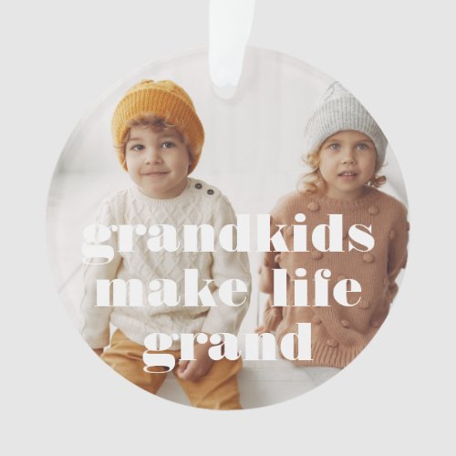 White Text  Grandkids Make Life Grand Photo Ornament