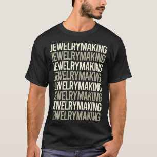 White Text Jewelry Jewellery Making Jeweler T-Shirt