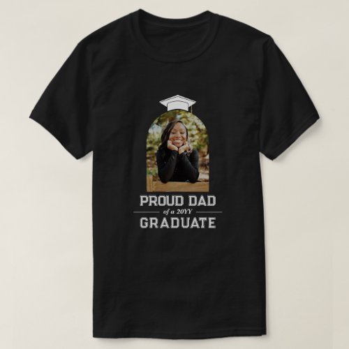 White Text Proud Dad of Graduate Arch Shaped Photo T_Shirt