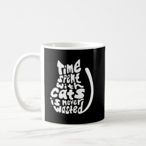 White Time Spent With Cats Is Never Wasted Cat Pla Coffee Mug