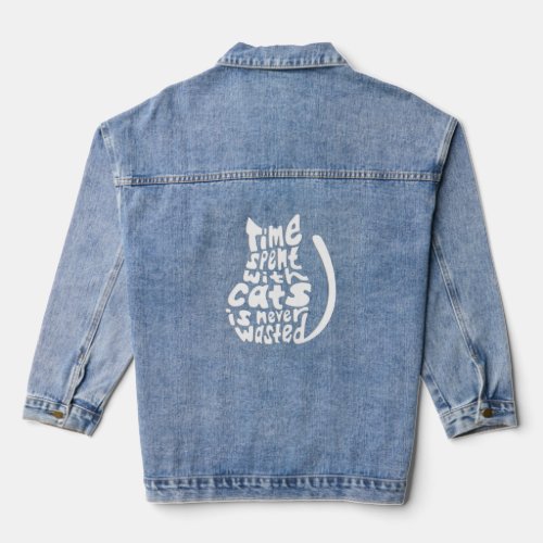 White Time Spent With Cats Is Never Wasted Cat Pla Denim Jacket