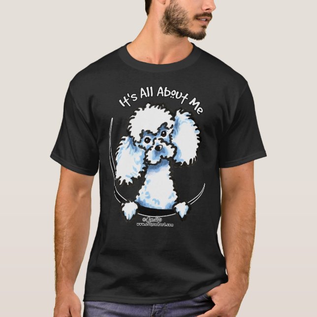 White Toy Poodle Its All About Me Fitted T-Shirt (Front)