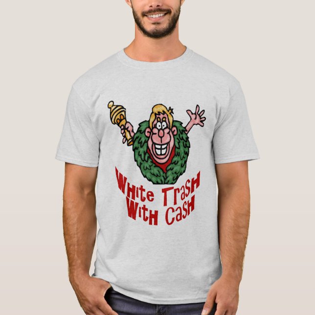 White Trash Cash T-Shirt (Front)