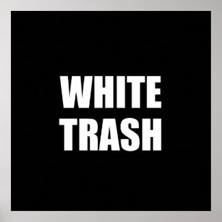 White Trash Posters | Zazzle