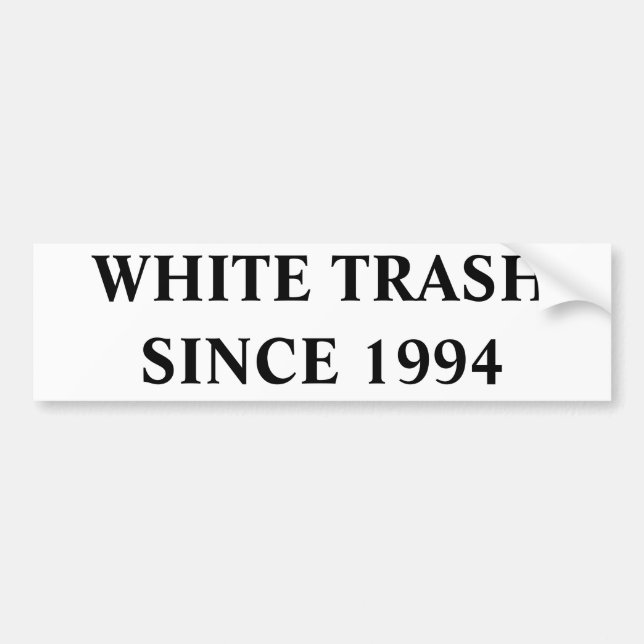 WHITE TRASH SINCE 1994 BUMPER STICKER (Front)