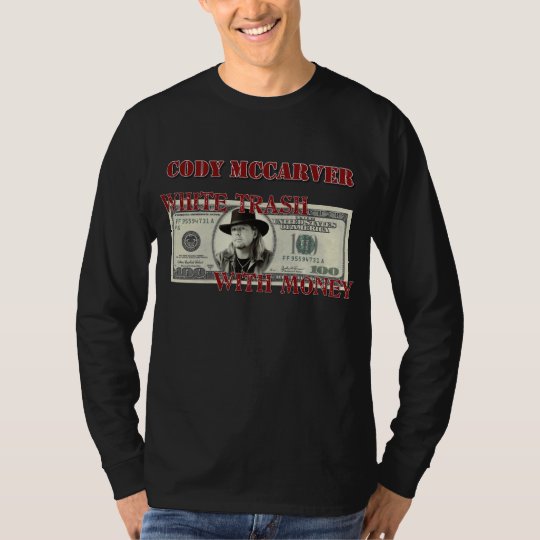 White Trash with Money T-Shirt