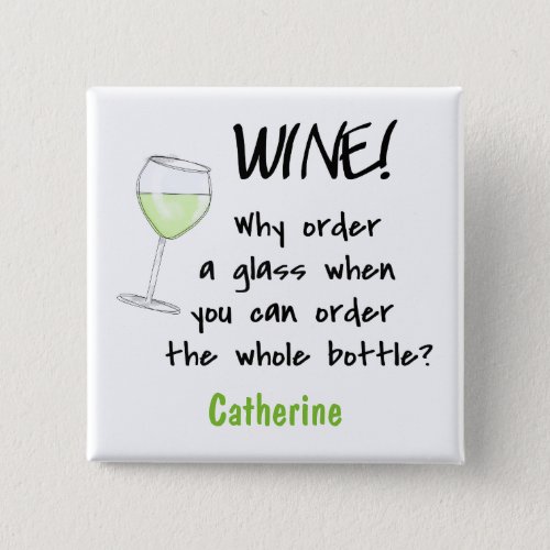 White Wine _ Order Whole Bottle Funny Name Badge Button