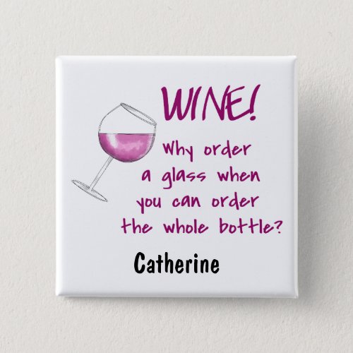 White Wine _ Order Whole Bottle Funny Name Badge Pinback Button