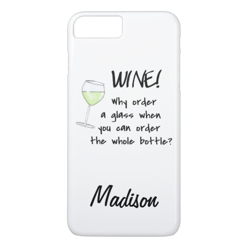 White Wine _ Order Whole Bottle Name Personalized iPhone 8 Plus7 Plus Case