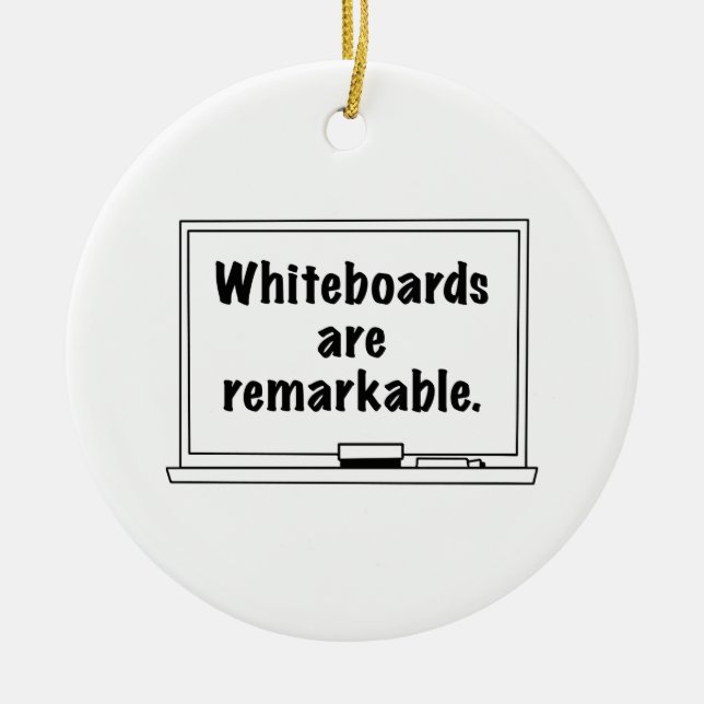 Whiteboards Are Remarkable Ceramic Ornament (Front)