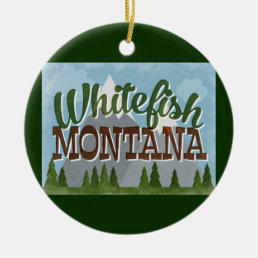 Whitefish Montana Fun Retro Snowy Mountains Ceramic Ornament