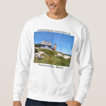 Whitehead Lighthouse  Penobscot Bay Maine Sweatshirt by LighthouseGuy at Zazzle