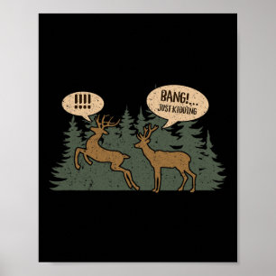 Whitetail Buck Funny Deer Hunting Season Byng Just Poster