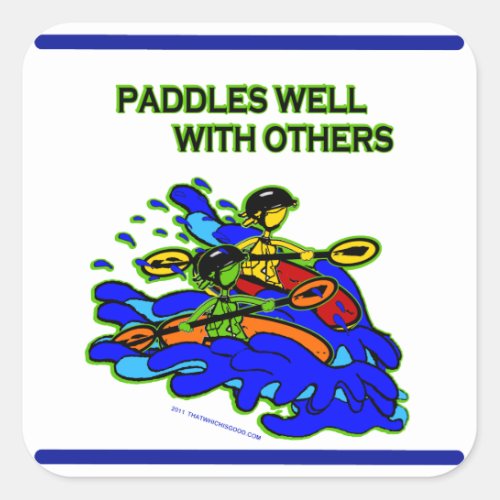 Whitewater Paddles Well With Others Square Sticker