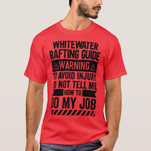 Whitewater Rafting Guide Warning 1  T_Shirt