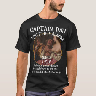 Whittier Alaska Captain Dan The Anchor T-Shirt