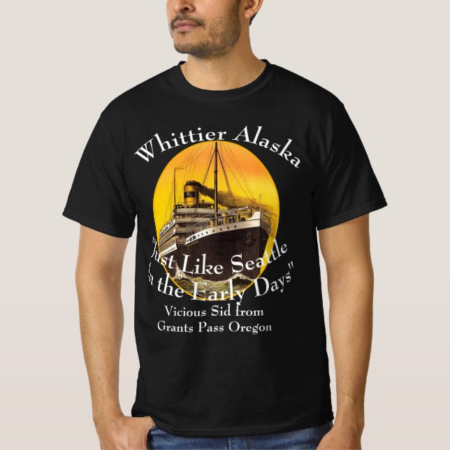 Whittier Alaska Just Like Seattle the Early 2051 T-Shirt (Front)