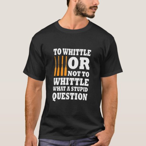 Whittling Saying Cool Woodcarving  T_Shirt
