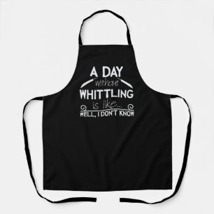 Whittling Saying Joke Wood Whittle Pun Woodworking Apron