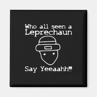 Who All Seen A Leprechaun' Funny St Patricks Day Magnet