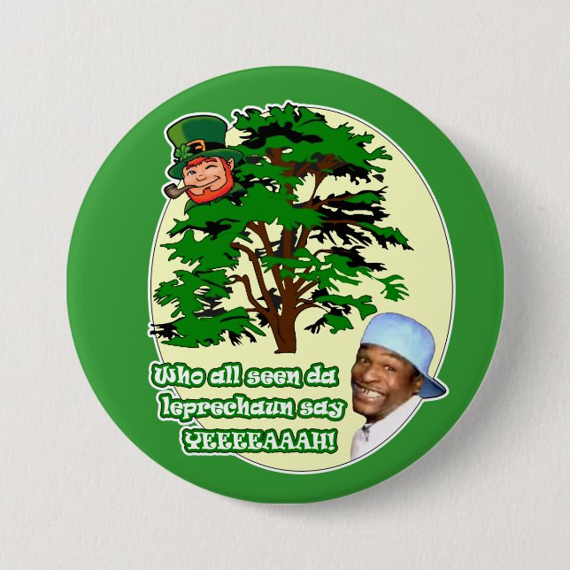 Who all seen da Leprechaun Button (Front)