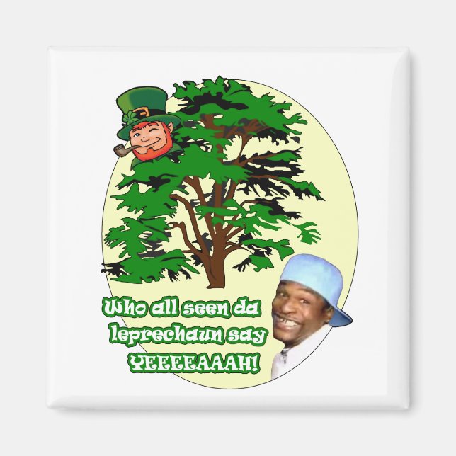 Who all seen da Leprechaun Magnet (Front)