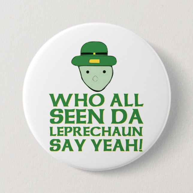 Who All Seen Da Leprechaun Say Yeah Meme Pinback Button (Front)