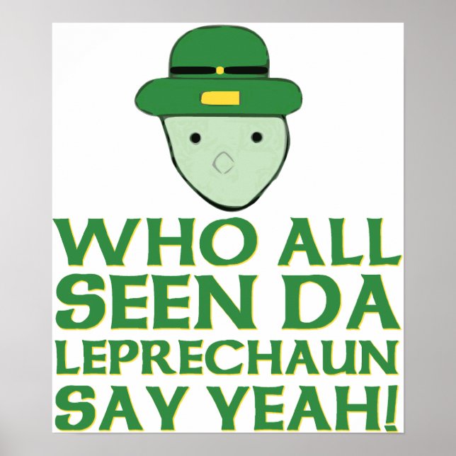 Who All Seen Da Leprechaun Say Yeah Meme Poster (Front)