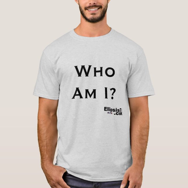 Who Am I? T-Shirt (Front)