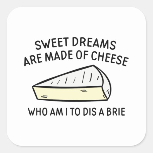 Who Am I To Dis A Brie Square Sticker
