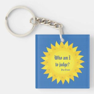Who Am I To Judge? Pope Francis Acrylic Keychain