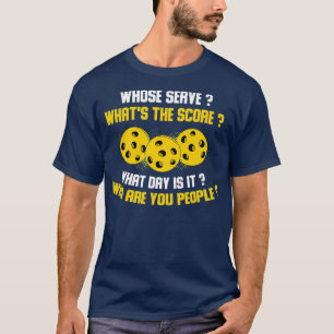 Who Are You People Funny Pickleball T-Shirt