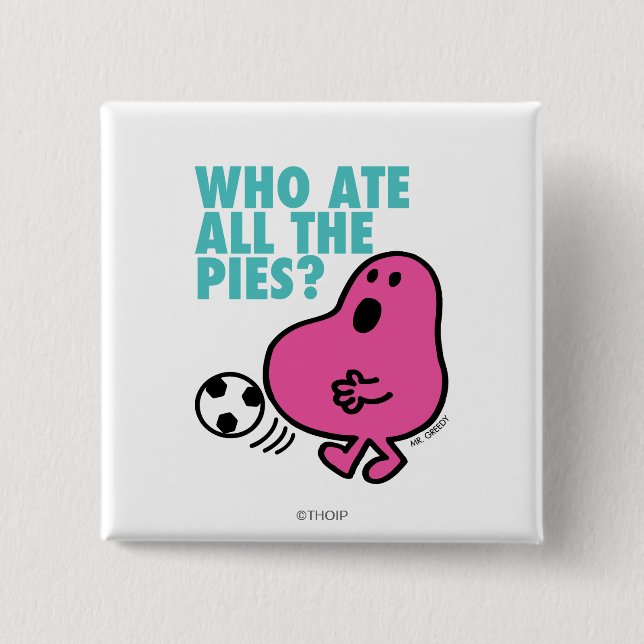 Who Ate All The Pies? Button (Front)