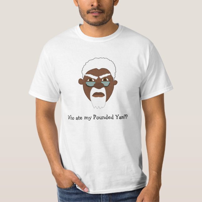 Who ate Papa Papa's...Pounded Yam? T-Shirt (Front)