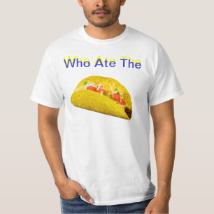 Who ate the taco T-Shirt