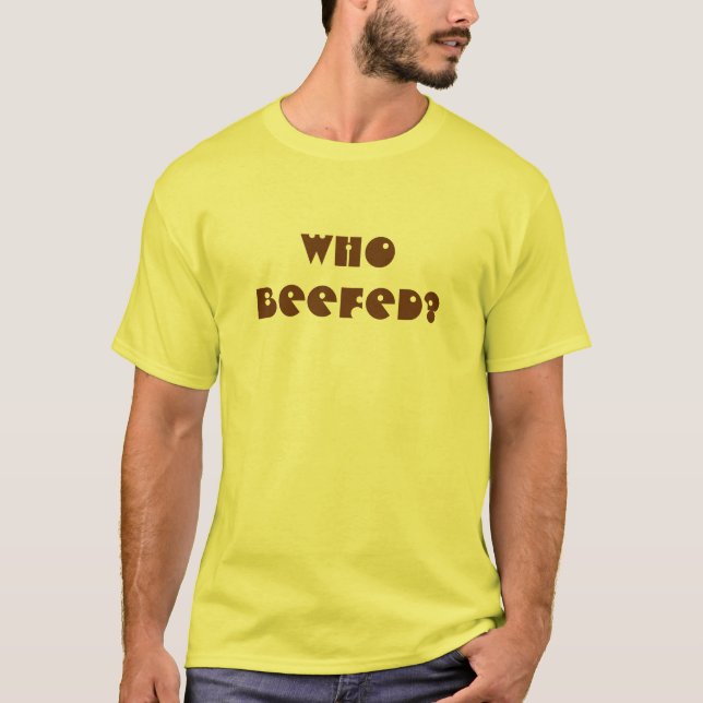 Who Beefed? T-Shirt (Front)