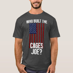 Who Built The Cages Joe 3 T-Shirt