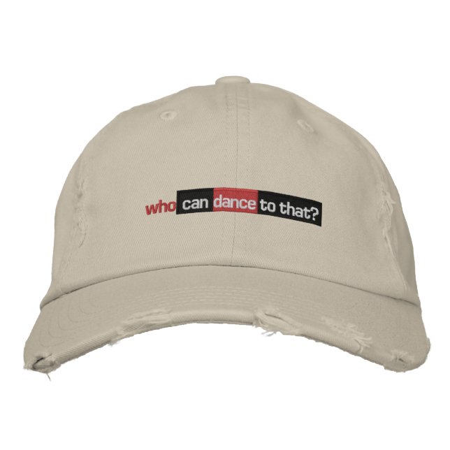 Who Can Dance To That? Embroidered Baseball Hat (Front)